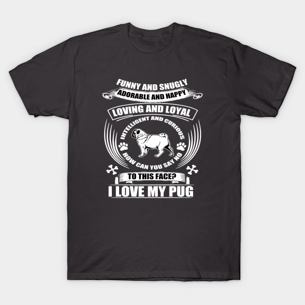 I LOVE MY PUG T-Shirt by key_ro